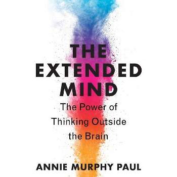 The Extended Mind - by Annie Murphy Paul