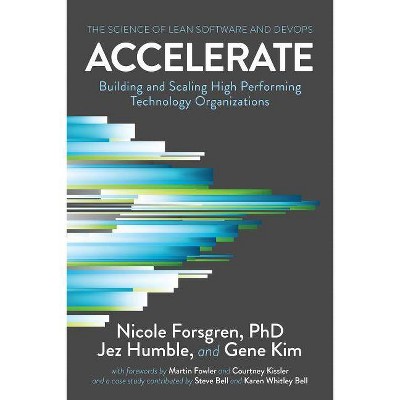 Accelerate - by  Nicole Forsgren Phd & Jez Humble & Gene Kim (Paperback)