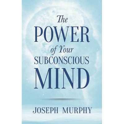 The Power of Your Subconscious Mind - (Dover Empower Your Life) by  Joseph Murphy (Paperback)