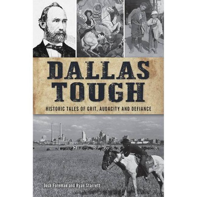 Dallas Tough - (Hidden History) by Josh Foreman & Ryan Starrett (Paperback)