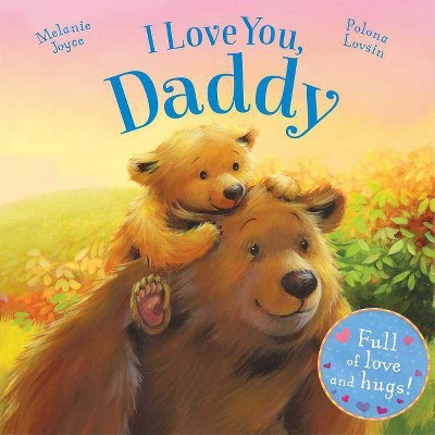 I Love You, Daddy - by  Melanie Joyce (Board Book)