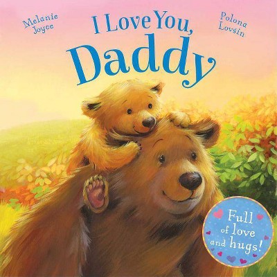 I Love You, Daddy - By Melanie Joyce (board Book) : Target