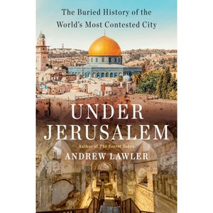 Under Jerusalem - by  Andrew Lawler (Hardcover) - 1 of 1