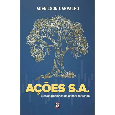 Ações S.A. - by  Adenilson Roberto Carvalho (Paperback)