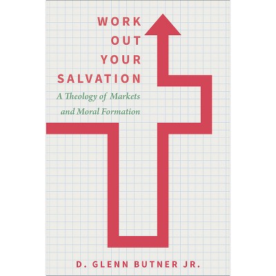 Work Out Your Salvation - by  D Glenn Butner (Hardcover)