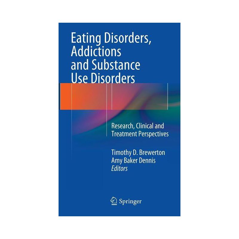 Eating Disorders, Addictions and Substance Use Disorders - by  Timothy D Brewerton & Amy Baker Dennis (Hardcover), 1 of 2
