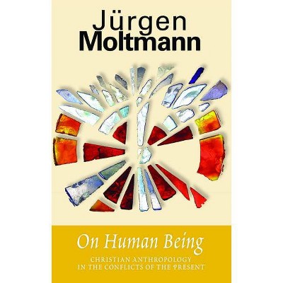 On Human Being - by  Jürgen Moltmann (Paperback)