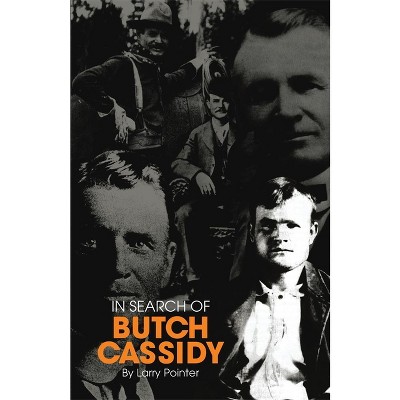In Search of Butch Cassidy - by  Larry Pointer (Paperback)