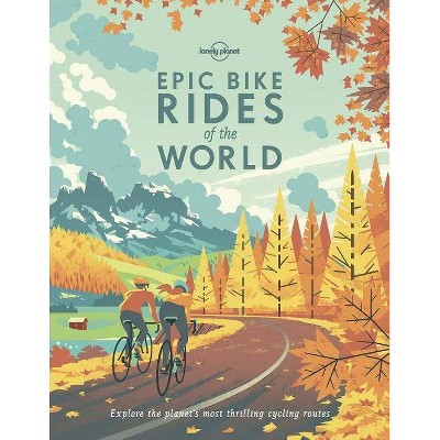 Epic Bike Rides of the World 1 - by  Lonely Planet (Paperback)