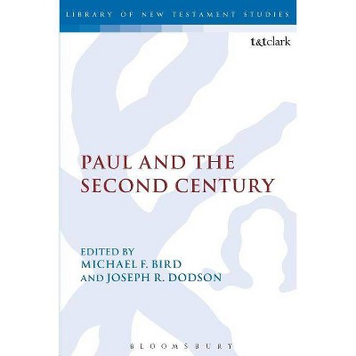 Paul and the Second Century - (Library of New Testament Studies) by  Joseph R Dodson (Paperback)