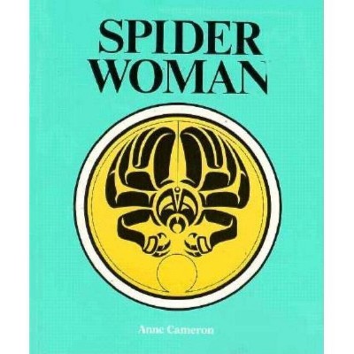 Spider Woman - by  Anne Cameron (Paperback)