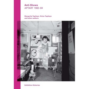 Anti-Shows - by  Margartia Tupitsyn & Victor Tupitsyn (Paperback) - 1 of 1