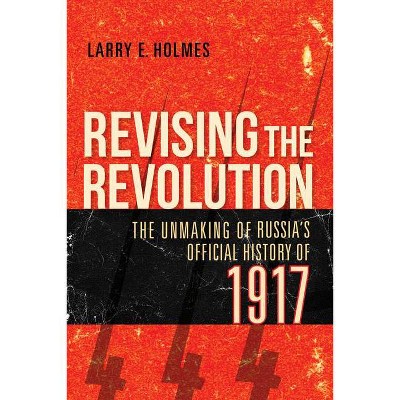 Revising the Revolution - by  Larry E Holmes (Paperback)