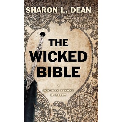 The Wicked Bible - (A Deborah Strong Mystery) by  Sharon L Dean (Hardcover)