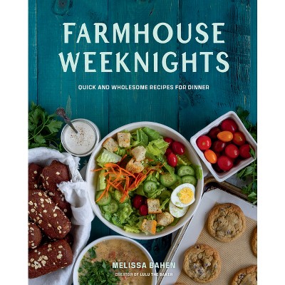 Farmhouse Weeknights - by  Melissa Bahen (Hardcover)