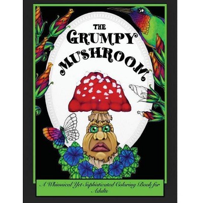 The Grumpy Mushroom - (Illustrated for You by Jessycka Drew) 2nd Edition (Paperback)