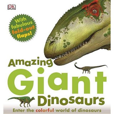 Amazing Giant Dinosaurs - by  DK (Hardcover)