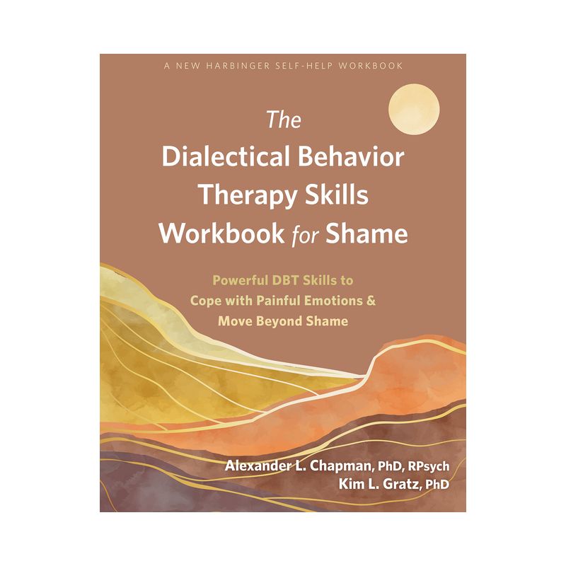 The Dialectical Behavior Therapy Skills Workbook for Shame - by  Alexander L Chapman & Kim L Gratz (Paperback), 1 of 2