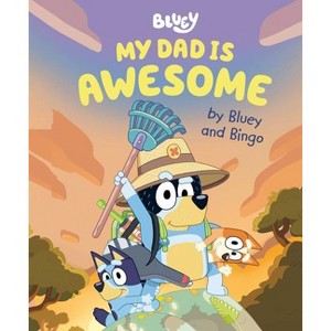 My Dad Is Awesome by Bluey and Bingo - by Penguin Young Readers Licenses (Hardcover) - 1 of 1