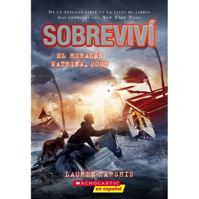 Sobreviví El Huracán Katrina, 2005 (I Survived Hurricane Katrina, 2005) - by  Lauren Tarshis (Paperback)