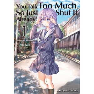 You Talk Too Much, So Just Shut It Already! Volume 1 - by  Shunpei Morita (Paperback) - 1 of 1