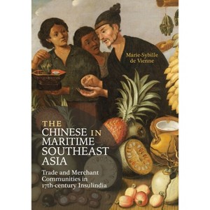 The Chinese in Maritime Southeast Asia - by  Marie-Sybille De Vienne (Hardcover) - 1 of 1