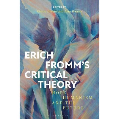 Erich Fromm's Critical Theory - by  Kieran Durkin & Joan Braune (Hardcover)