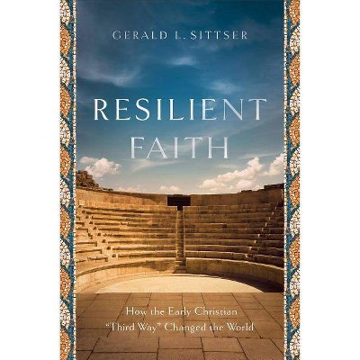 Resilient Faith - by  Gerald L Sittser (Paperback)