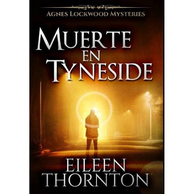 Muerte en Tyneside - by  Eileen Thornton (Hardcover)