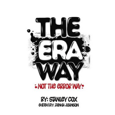 The Era Way, Not the Error Way - by  Stanley Cox (Hardcover)