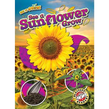 See a Sunflower Grow - (See It Grow!) by  Kirsten Chang (Paperback)