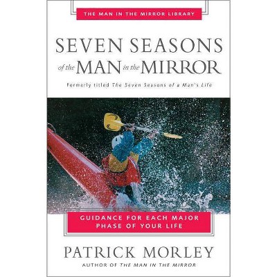  Seven Seasons of the Man in the Mirror - (Man in the Mirror Library) by  Patrick Morley (Paperback) 