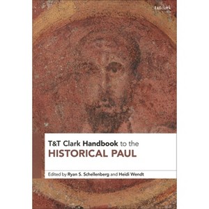 T&T Clark Handbook to the Historical Paul - (T&t Clark Handbooks) by  Ryan S Schellenberg & Heidi Wendt (Paperback) - 1 of 1