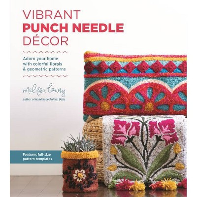 Vibrant Punch Needle Décor - by  Melissa Lowry (Paperback)