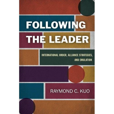 Following the Leader - by  Raymond C Kuo (Hardcover)