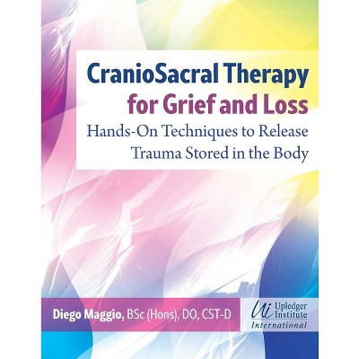 Craniosacral Therapy for Grief and Loss - by  Diego Maggio (Paperback)