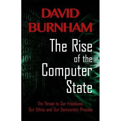 The Rise of the Computer State - by  David Burnham (Paperback)