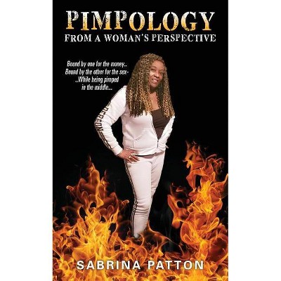 Pimpology From a Woman's Perspective - by  Sabrina Patton (Paperback)