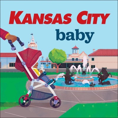 Kansas City Baby - (Local Baby Books) by  Shirley Vernick (Board Book)