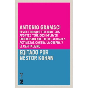 Antonio Gramsci - (Vidas Rebeldes) by  Nestor Kohan (Paperback) - 1 of 1