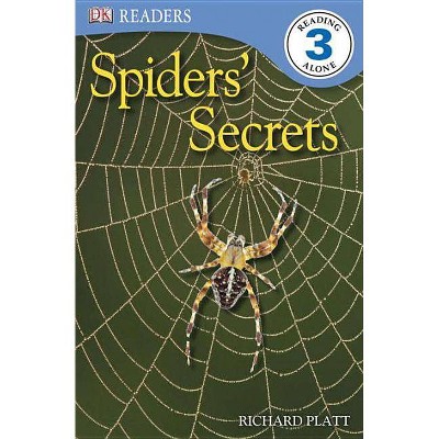 DK Readers L3: Spiders' Secrets - (DK Readers: Level 3) by  Richard Platt (Paperback)