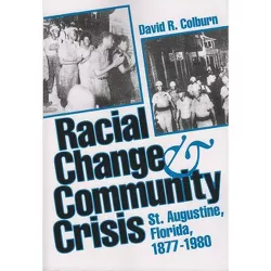 Racial Change and Community Crisis - (Florida Sand Dollar Books) by  David R Colburn (Paperback)