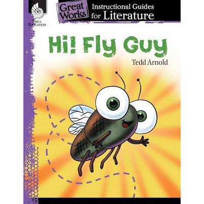 Hi! Fly Guy: An Instructional Guide for Literature - (Great Works: Instructional Guides for Literature) by  Tracy Pearce (Paperback)