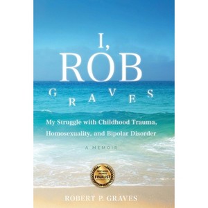 I, Rob Graves - by  Robert P Graves (Hardcover) - 1 of 1