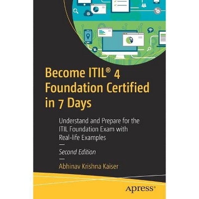 Become Itil(r) 4 Foundation Certified in 7 Days - 2nd Edition by  Abhinav Krishna Kaiser (Paperback)