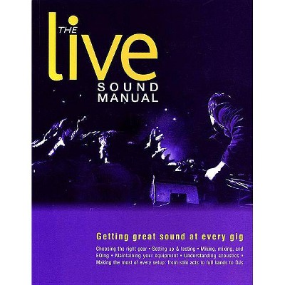 The Live Sound Manual - by  Ben Duncan (Paperback)