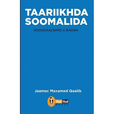 Taariikhda Soomaalida - by  Jaamac Maxamed Qaalib (Paperback)