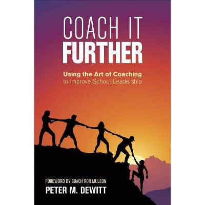 Coach It Further - by  Peter M DeWitt (Paperback)