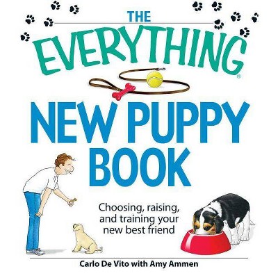 The Everything New Puppy Book - (Everything(r)) by  Carlo de Vito & Amy Ammen (Paperback)