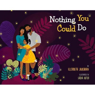 Nothing You Could Do - by  Elizabeth Jaikaran (Hardcover)